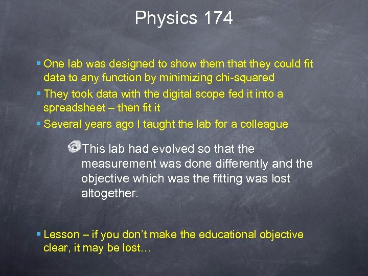 Physics 174 § One lab was designed to show them that they could fit