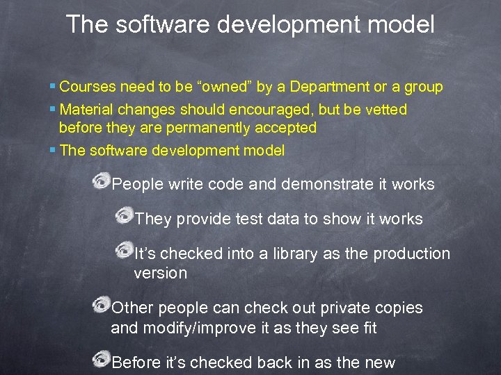 The software development model § Courses need to be “owned” by a Department or