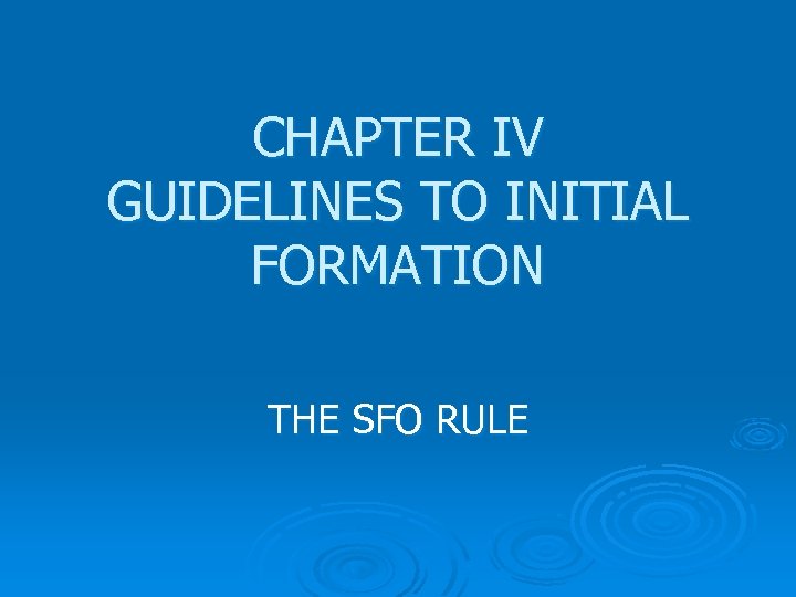 CHAPTER IV GUIDELINES TO INITIAL FORMATION THE SFO RULE 