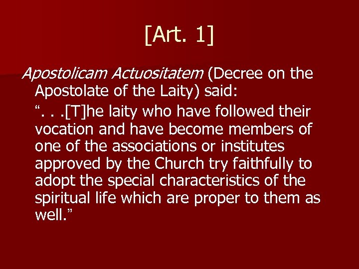 [Art. 1] Apostolicam Actuositatem (Decree on the Apostolate of the Laity) said: “. .
