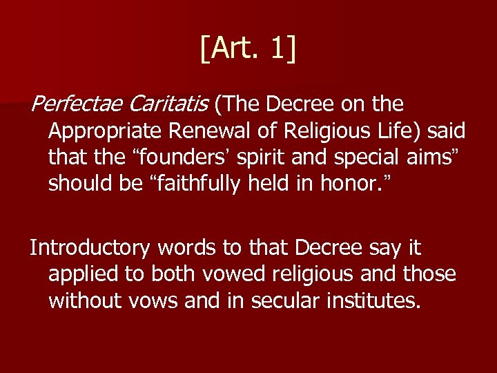 [Art. 1] Perfectae Caritatis (The Decree on the Appropriate Renewal of Religious Life) said