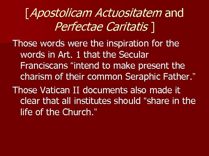 [Apostolicam Actuositatem and Perfectae Caritatis ] Those words were the inspiration for the words