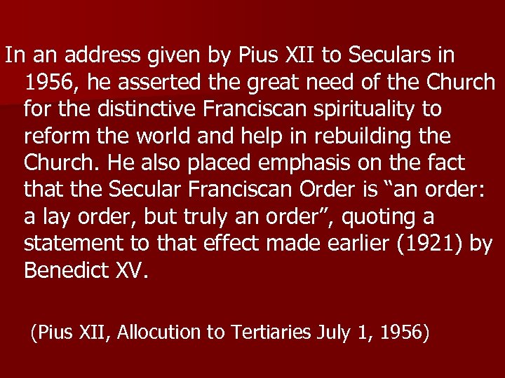 In an address given by Pius XII to Seculars in 1956, he asserted the
