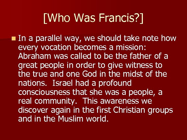 [Who Was Francis? ] n In a parallel way, we should take note how