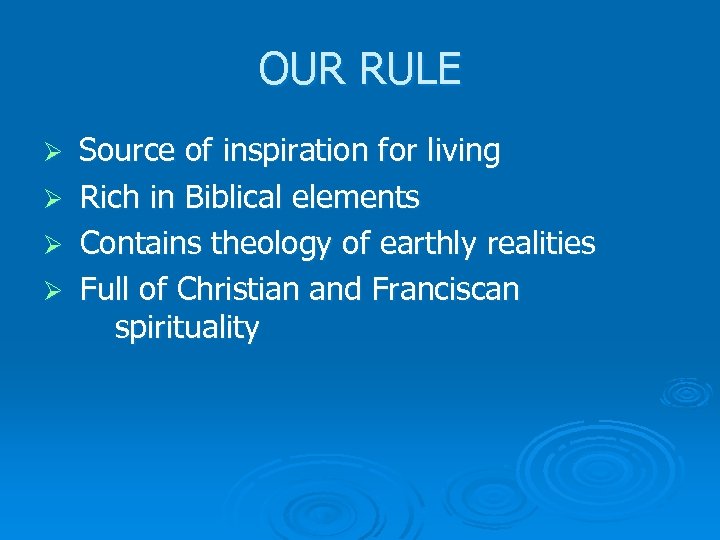 OUR RULE Ø Ø Source of inspiration for living Rich in Biblical elements Contains