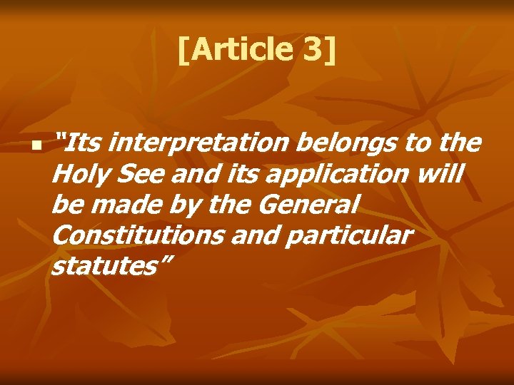 [Article 3] n “Its interpretation belongs to the Holy See and its application will