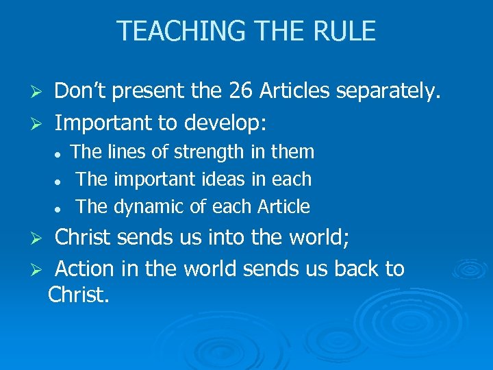 TEACHING THE RULE Don’t present the 26 Articles separately. Ø Important to develop: Ø