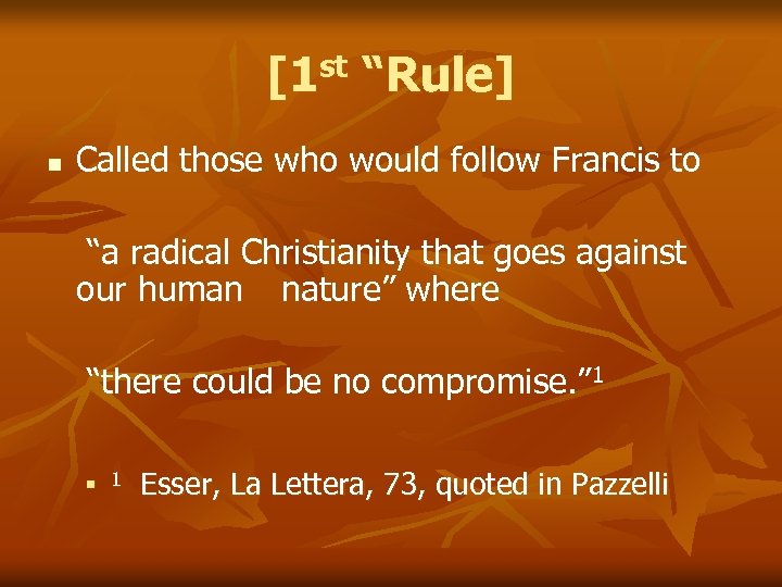 st [1 n “Rule] Called those who would follow Francis to “a radical Christianity