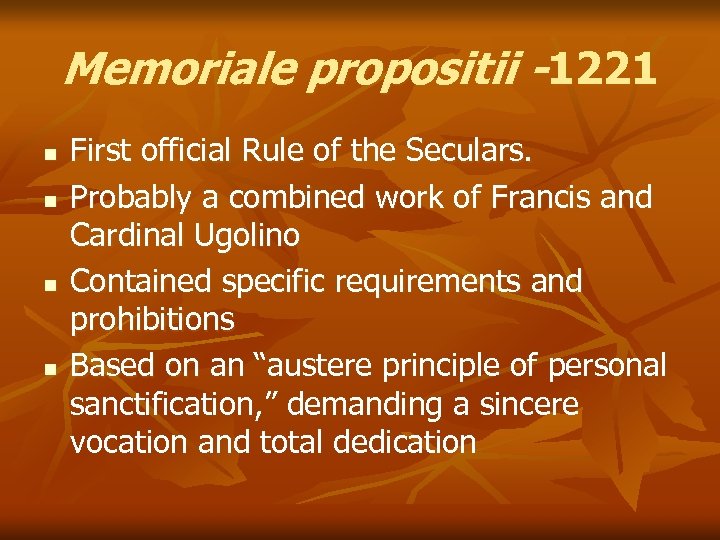 Memoriale propositii -1221 n n First official Rule of the Seculars. Probably a combined