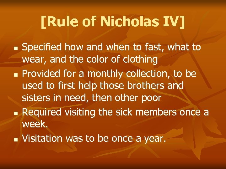 [Rule of Nicholas IV] n n Specified how and when to fast, what to