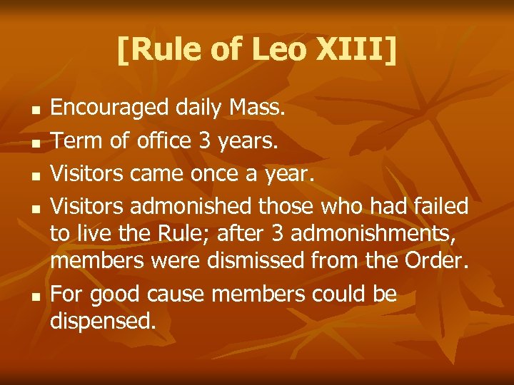 [Rule of Leo XIII] n n n Encouraged daily Mass. Term of office 3