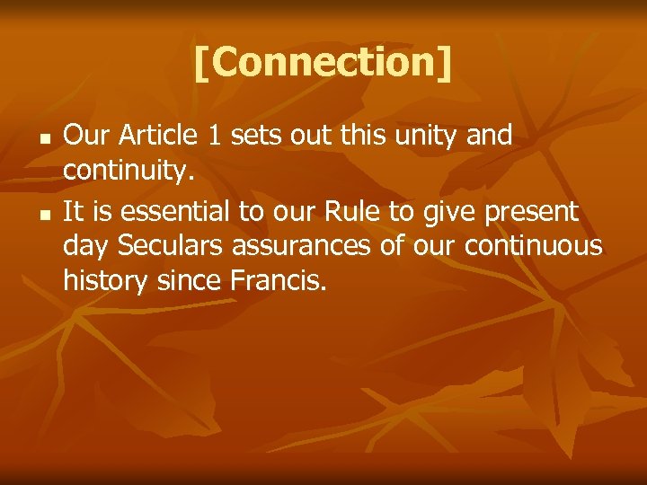 [Connection] n n Our Article 1 sets out this unity and continuity. It is