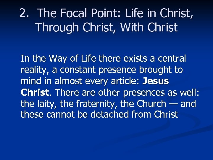 2. The Focal Point: Life in Christ, Through Christ, With Christ In the Way