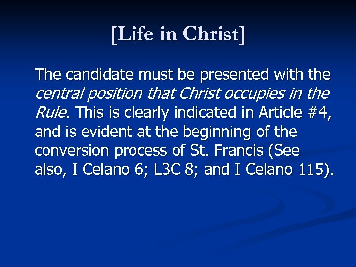 [Life in Christ] The candidate must be presented with the central position that Christ