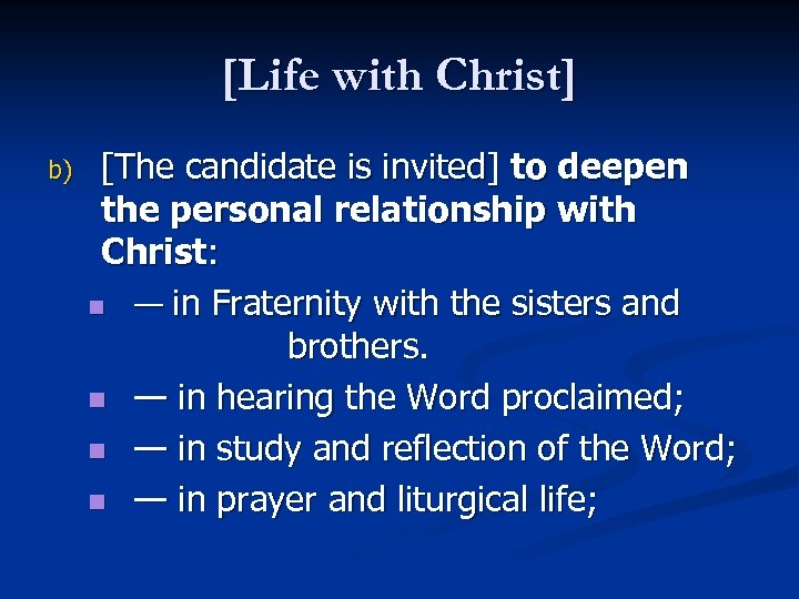 [Life with Christ] b) [The candidate is invited] to deepen the personal relationship with