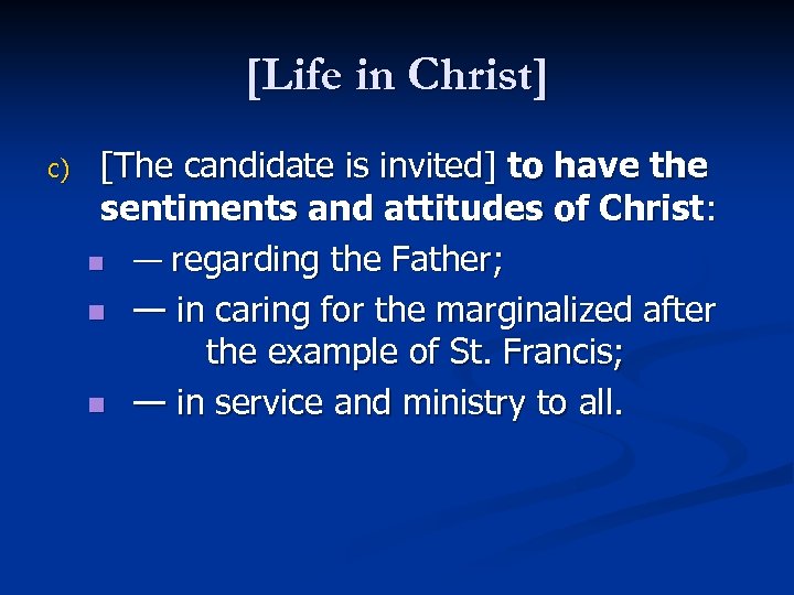 [Life in Christ] c) [The candidate is invited] to have the sentiments and attitudes