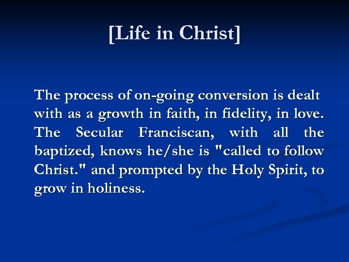 [Life in Christ] The process of on-going conversion is dealt with as a growth
