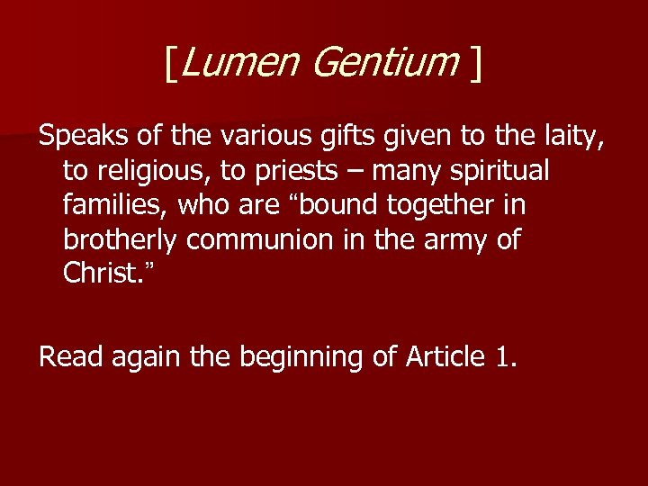 [Lumen Gentium ] Speaks of the various gifts given to the laity, to religious,