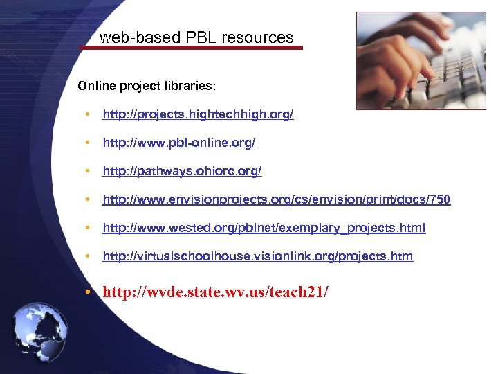 Web-based PBL resources Online project libraries: • http: //projects. hightechhigh. org/ • http: //www.