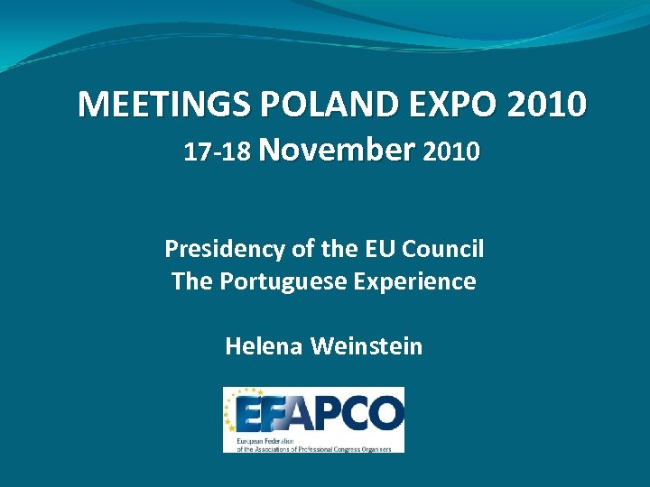 MEETINGS POLAND EXPO 2010 17 -18 November 2010 Presidency of the EU Council The