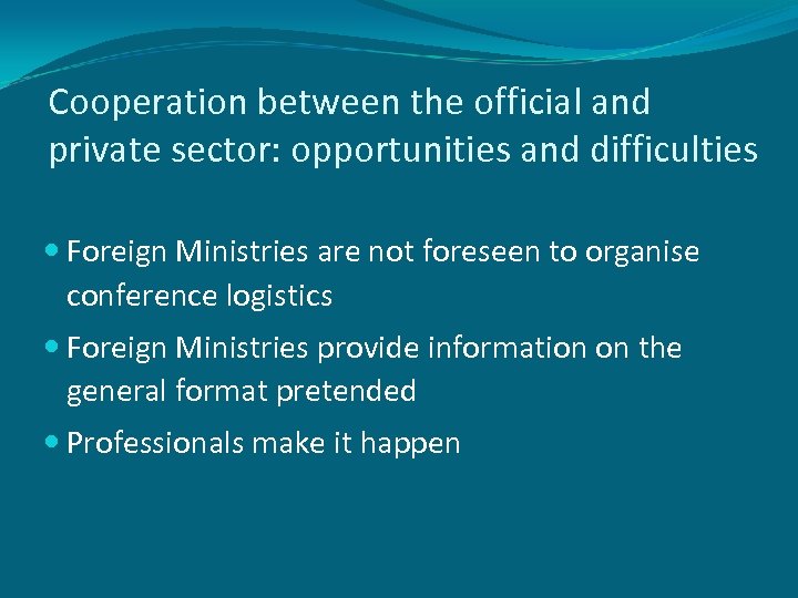 Cooperation between the official and private sector: opportunities and difficulties Foreign Ministries are not