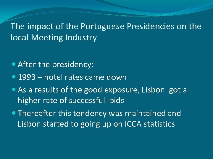 The impact of the Portuguese Presidencies on the local Meeting Industry After the presidency: