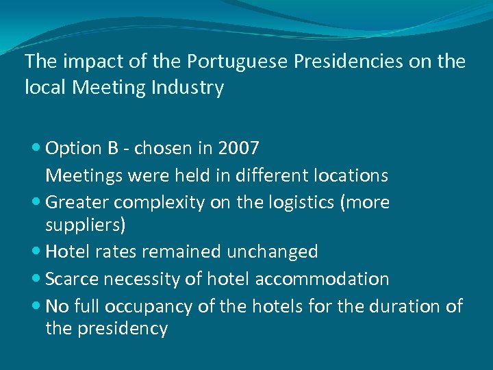 The impact of the Portuguese Presidencies on the local Meeting Industry Option B -