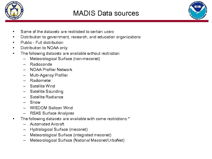 MADIS Data sources • • • Some of the datasets are restricted to certain