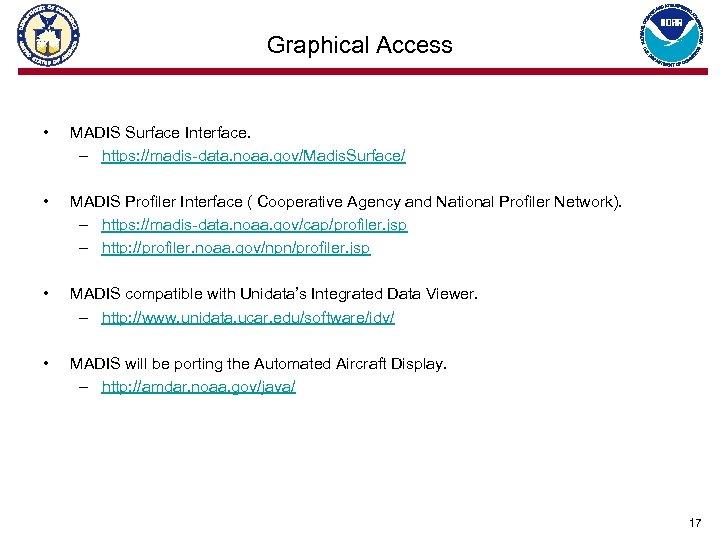 Graphical Access • MADIS Surface Interface. – https: //madis-data. noaa. gov/Madis. Surface/ • MADIS