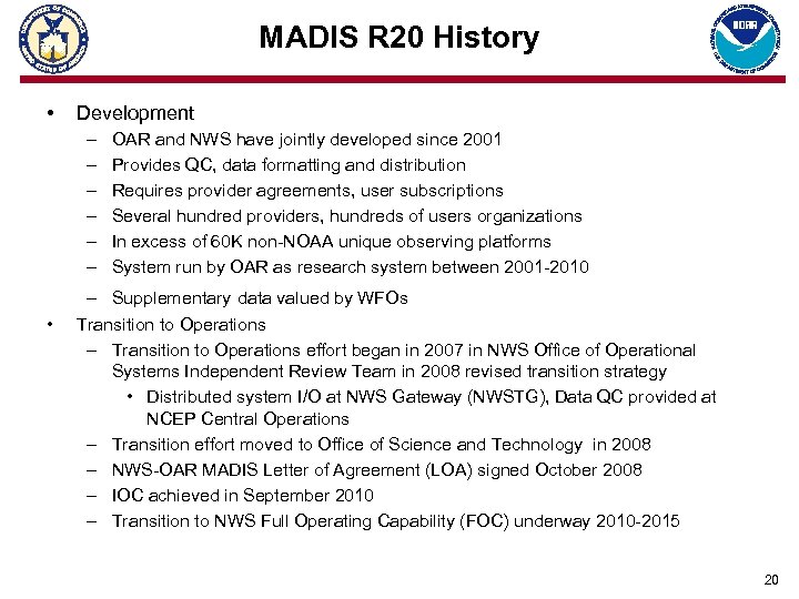 MADIS R 20 History • Development – – – • OAR and NWS have