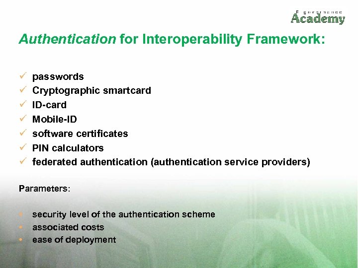 Authentication for Interoperability Framework: ü ü ü ü passwords Cryptographic smartcard ID-card Mobile-ID software