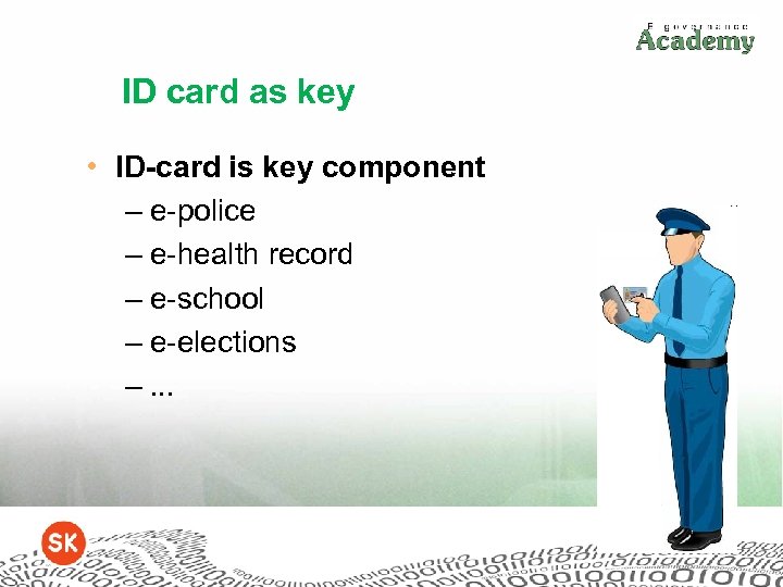 ID card as key • ID-card is key component – e-police – e-health record