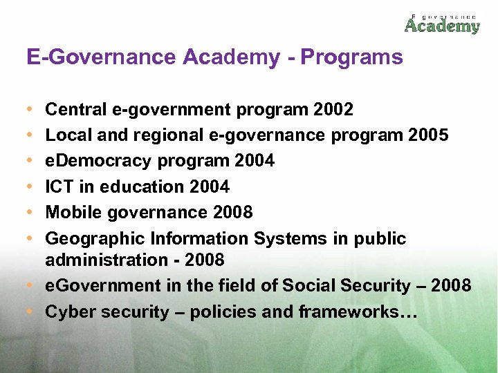 E-Governance Academy - Programs • • • Central e-government program 2002 Local and regional