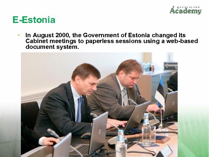 E-Estonia • In August 2000, the Government of Estonia changed its Cabinet meetings to