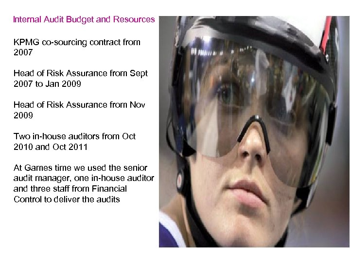 Internal Audit Budget and Resources KPMG co-sourcing contract from 2007 Head of Risk Assurance