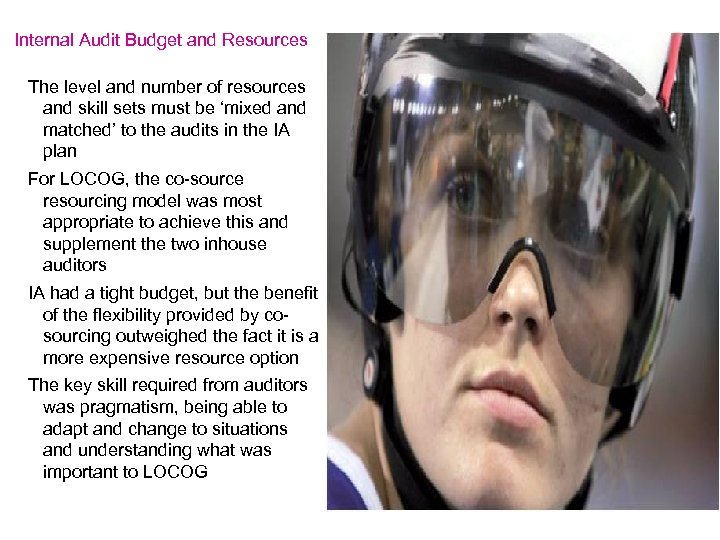 Internal Audit Budget and Resources The level and number of resources and skill sets