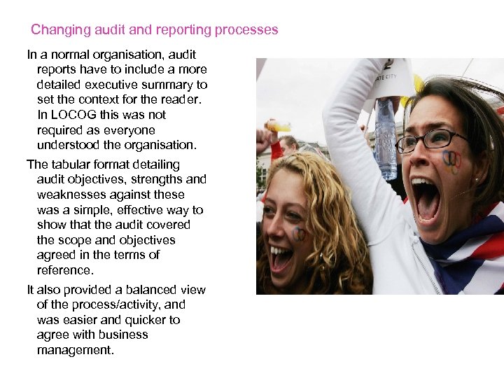 Changing audit and reporting processes In a normal organisation, audit reports have to include