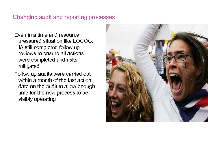Changing audit and reporting processes Even in a time and resource pressured situation like