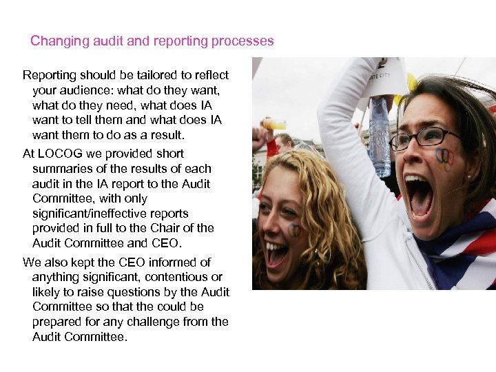 Changing audit and reporting processes Reporting should be tailored to reflect your audience: what