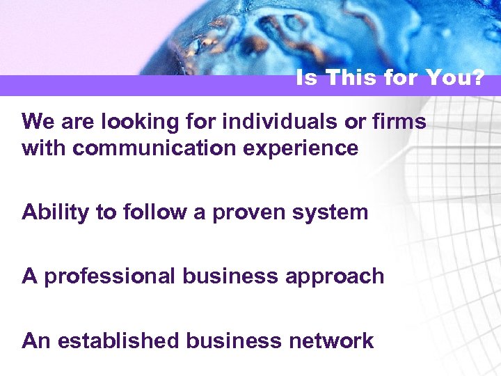 Is This for You? We are looking for individuals or firms with communication experience