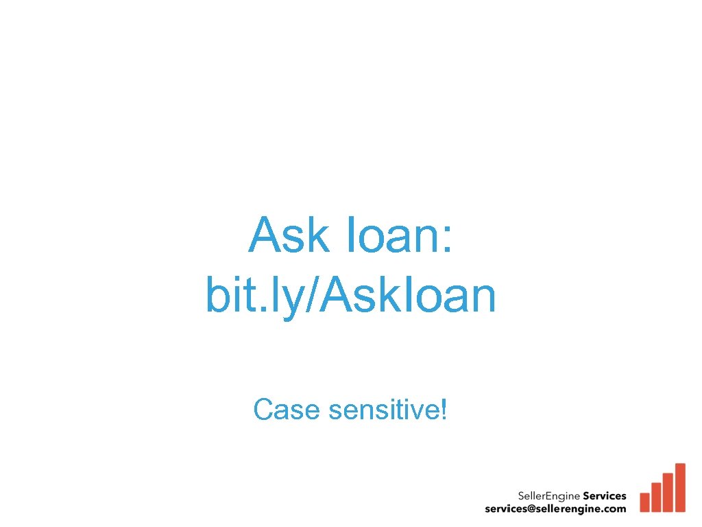 Ask Ioan: bit. ly/Ask. Ioan Case sensitive! 