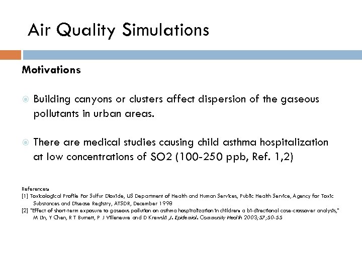 Air Quality Simulations Motivations Building canyons or clusters affect dispersion of the gaseous pollutants