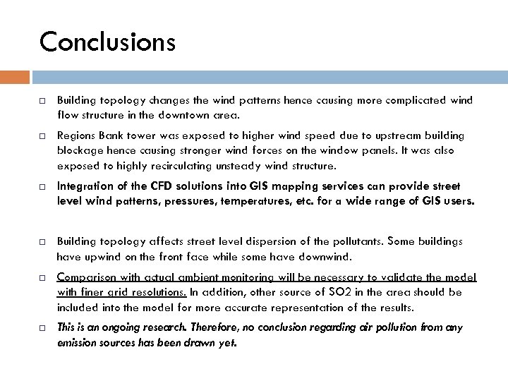 Conclusions ¨ Building topology changes the wind patterns hence causing more complicated wind flow