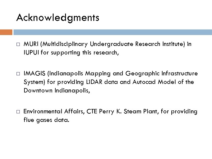 Acknowledgments ¨ MURI (Multidisciplinary Undergraduate Research Institute) in IUPUI for supporting this research, ¨