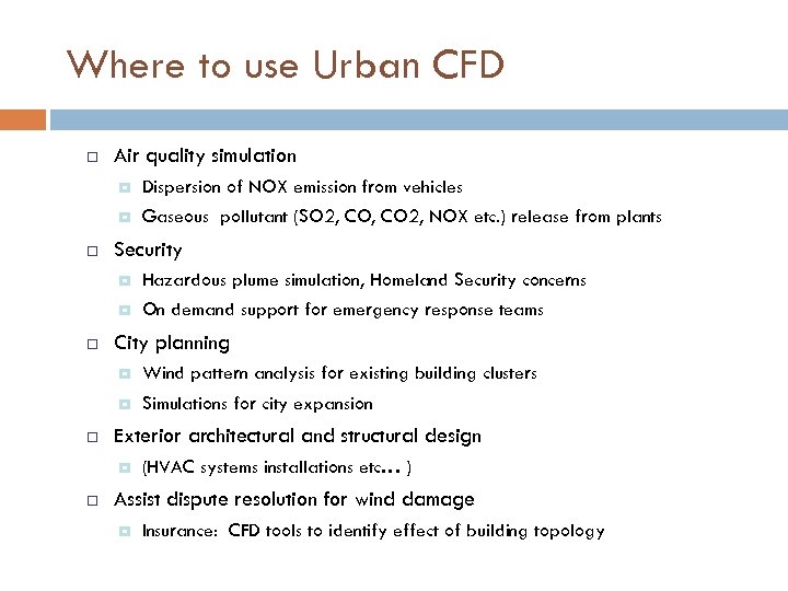 Where to use Urban CFD ¨ Air quality simulation ¤ ¤ ¨ Dispersion of