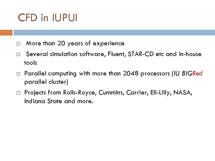 CFD in IUPUI ¨ ¨ More than 20 years of experience Several simulation software,