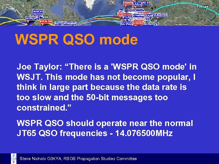 WSPR QSO mode Joe Taylor: “There is a 'WSPR QSO mode' in WSJT. This