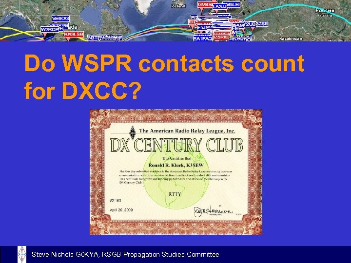 Do WSPR contacts count for DXCC? Steve Nichols G 0 KYA, RSGB Propagation Studies