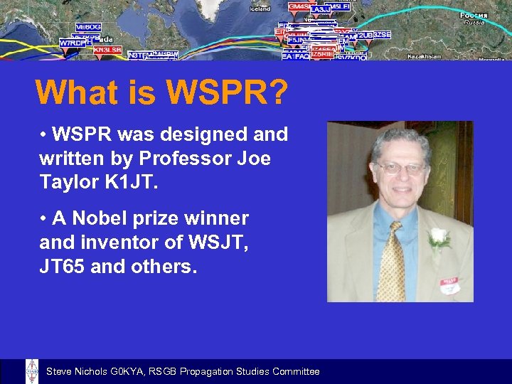 What is WSPR? • WSPR was designed and written by Professor Joe Taylor K