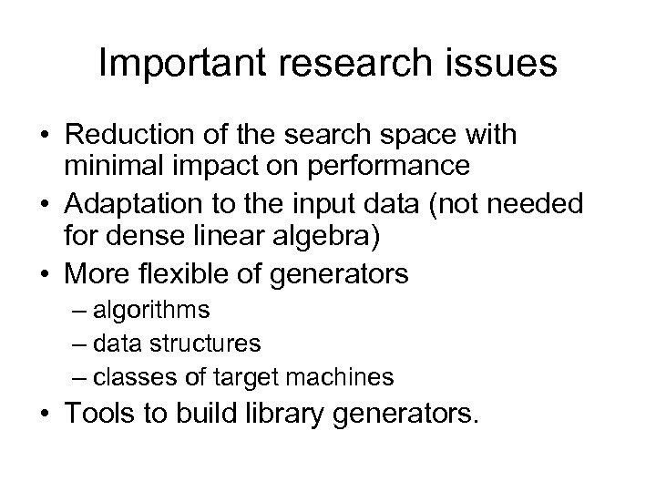 Important research issues • Reduction of the search space with minimal impact on performance